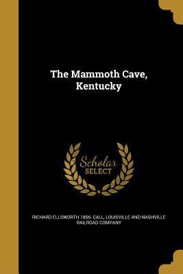 The Mammoth Cave, Kentucky 1374400998 Book Cover