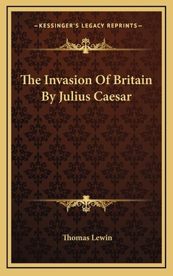 The Invasion Of Britain By Julius Caesar 116335080X Book Cover