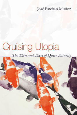 Cruising Utopia: The Then and There of Queer Fu... 0814757286 Book Cover