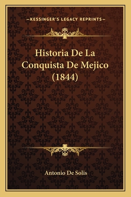 Historia De La Conquista De Mejico (1844) [Spanish] 1167696859 Book Cover