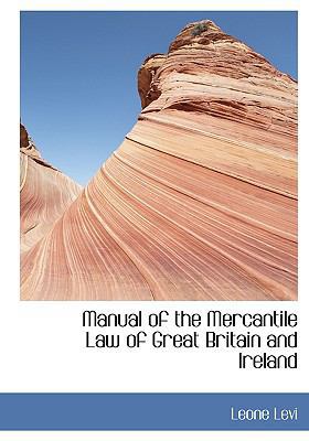 Manual of the Mercantile Law of Great Britain a... 1117620387 Book Cover