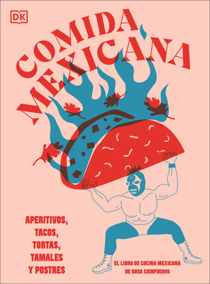 Comida Mexicana: Aperitivos, Tacos, Tortas, Tam... [Spanish] 0593969928 Book Cover