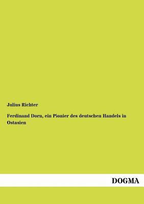 Ferdinand Dorn, Ein Pionier Des Deutschen Hande... [German] 3954546272 Book Cover