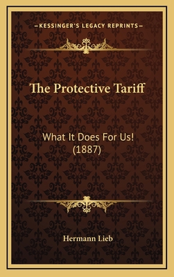 The Protective Tariff: What It Does for Us! (1887) 1165196026 Book Cover