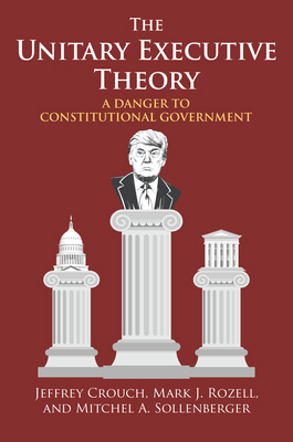 The Unitary Executive Theory: A Danger to Const... 070063004X Book Cover