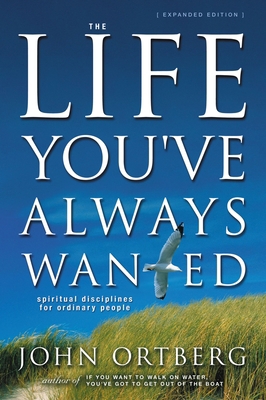 The Life You've Always Wanted: Spiritual Discip... 0310250749 Book Cover