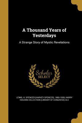 A Thousand Years of Yesterdays: A Strange Story... 1372296220 Book Cover
