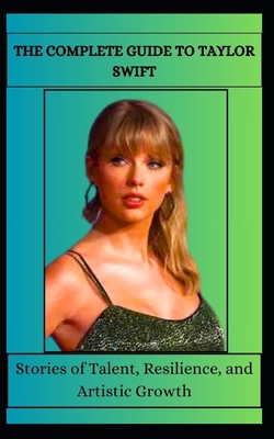 The Complete Guide to Taylor Swift: Stories of ...            Book Cover