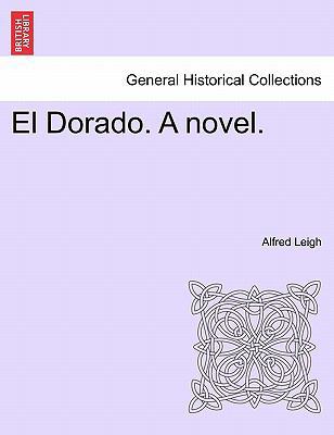 El Dorado. a Novel. 1241526656 Book Cover