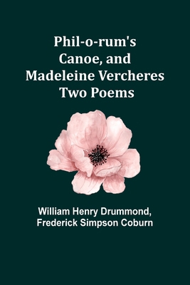 Phil-o-rum's Canoe, and Madeleine Vercheres: Tw... 9357721150 Book Cover