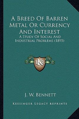 A Breed Of Barren Metal Or Currency And Interes... 1166462153 Book Cover