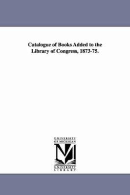 Catalogue of Books Added to the Library of Cong... 1425542298 Book Cover