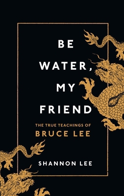 Be Water, My Friend: The True Teachings of Bruc... 1846046661 Book Cover