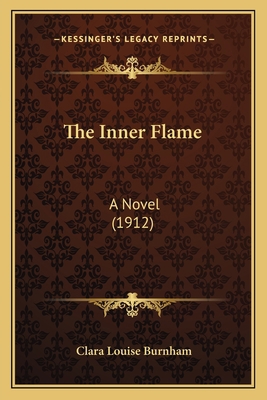 The Inner Flame: A Novel (1912) 1165132087 Book Cover