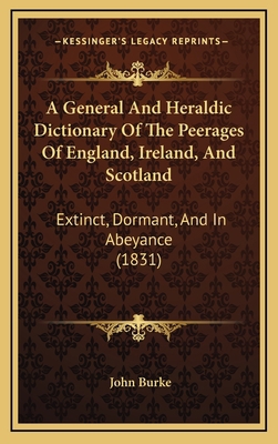 A General And Heraldic Dictionary Of The Peerag... 1164815237 Book Cover