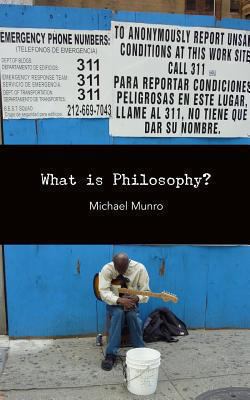 What Is Philosophy? 0615685137 Book Cover