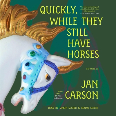 Quickly, While They Still Have Horses: Stories 1797182269 Book Cover