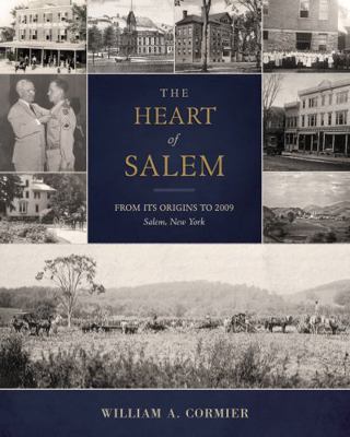 Heart of Salem : From Its Origins to 2009: Salem, New York
