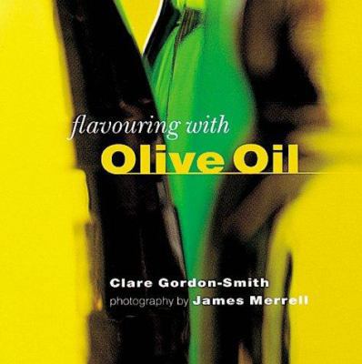 Flavouring with Olive Oil (The Flavouring Series) 1900518007 Book Cover