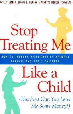 Stop Treating Me Like a Child: (But First Can Y... 1567312462 Book Cover