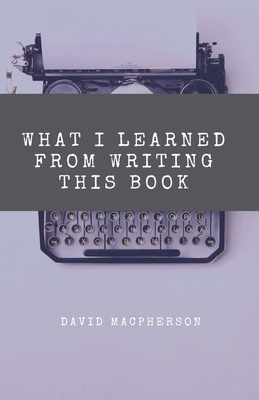What I Learned From Writing This Book B0FBZBVX7F Book Cover
