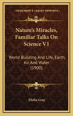 Nature's Miracles, Familiar Talks On Science V1... 1165507382 Book Cover