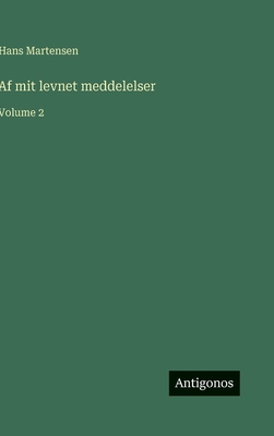 Af mit levnet meddelelser: Volume 2 [Danish] 3563240906 Book Cover