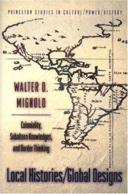 Local Histories/Global Designs: Coloniality, Su... 0691001405 Book Cover