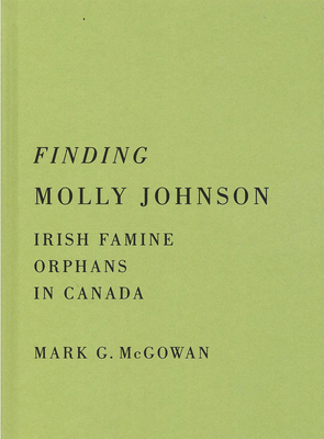 Finding Molly Johnson: Irish Famine Orphans in ... 0228022991 Book Cover
