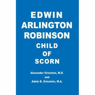 Edwin Arlington Robinson Child of Scorn 0595426085 Book Cover