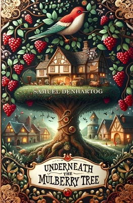 Underneath the Mulberry Tree: A Grimm Imaginati... B0CTBMKB43 Book Cover