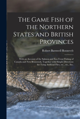 The Game Fish of the Northern States and Britis... 1015068413 Book Cover