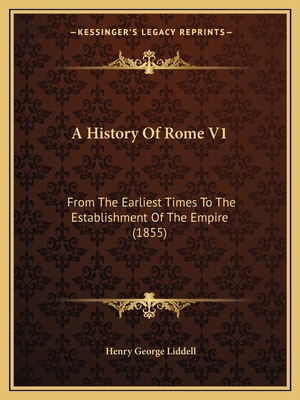 A History Of Rome V1: From The Earliest Times T... 1164532243 Book Cover