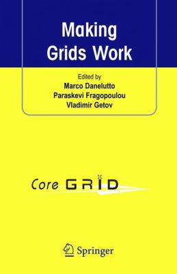 Making Grids Work: Proceedings of the Coregrid ... 0387784470 Book Cover