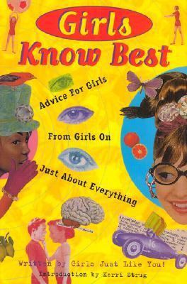 Girls Know Best: Advice for Girls from Girls on... 1567313132 Book Cover