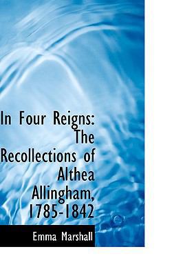 In Four Reigns: The Recollections of Althea All... 0554607956 Book Cover