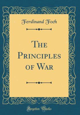 The Principles of War (Classic Reprint) 0331804514 Book Cover