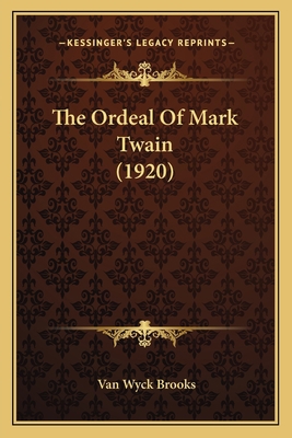 The Ordeal Of Mark Twain (1920) 1163943894 Book Cover