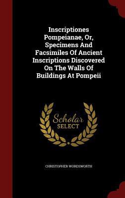 Inscriptiones Pompeianae, Or, Specimens And Fac... 129752361X Book Cover