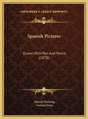 Spanish Pictures: Drawn With Pen And Pencil (1870) 1169733379 Book Cover