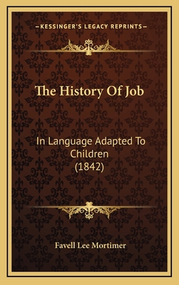 The History Of Job: In Language Adapted To Chil... 116895567X Book Cover