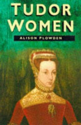Tudor Women, REV 075092005X Book Cover