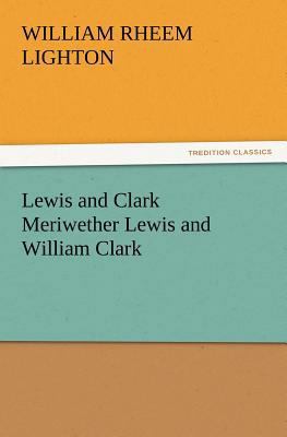 Lewis and Clark Meriwether Lewis and William Clark 3847213997 Book Cover