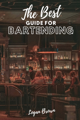 The Best Guide For Bartending: How to become a ... 1802176802 Book Cover