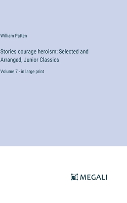 Stories courage heroism; Selected and Arranged,... 3387051050 Book Cover