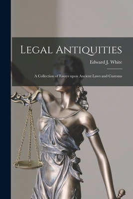 Legal Antiquities: a Collection of Essays Upon ... 1013794915 Book Cover