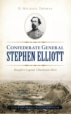 Confederate General Stephen Elliott: Beaufort L... 1540242188 Book Cover