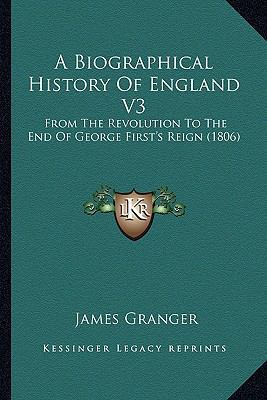 A Biographical History Of England V3: From The ... 1163920460 Book Cover