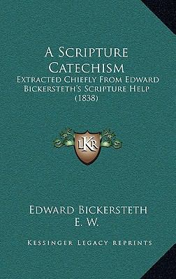 A Scripture Catechism: Extracted Chiefly From E... 1165960109 Book Cover