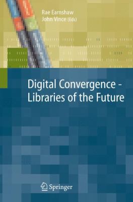 Digital Convergence - Libraries of the Future 1849966729 Book Cover